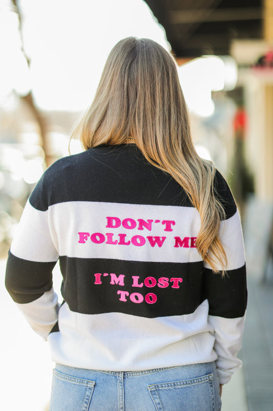 DONT FOLLOW ME SWEATER